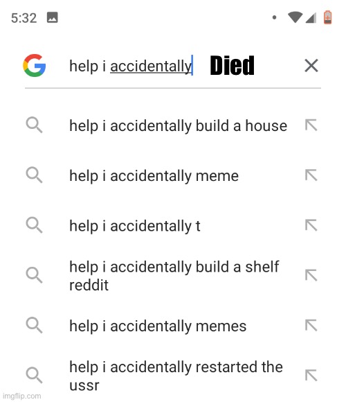 Help I accidentally | Died | image tagged in help i accidentally | made w/ Imgflip meme maker