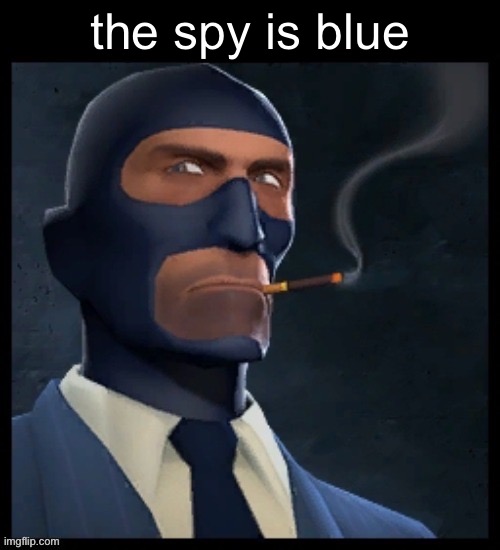 the punchline is (blank) | the spy is blue | image tagged in the punchline is blank | made w/ Imgflip meme maker