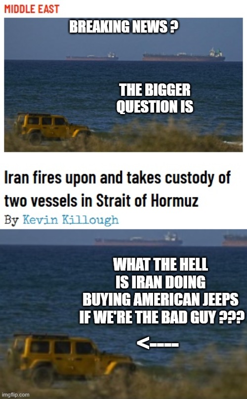 The Jeep Wave by Iranian Guard | breaking news ? the bigger question is; what the hell is iran doing buying american jeeps

 if we're the bad guy ??? <---- | image tagged in hormuz jpg,democrats,iran,mullahs,irgc | made w/ Imgflip meme maker