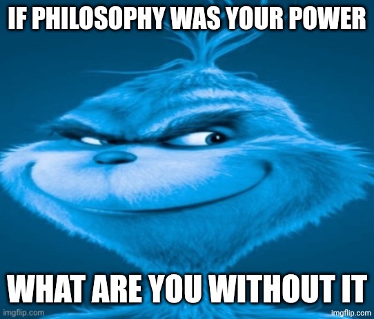 knee surgery | If philosophy was your power What are you without it | image tagged in knee surgery | made w/ Imgflip meme maker