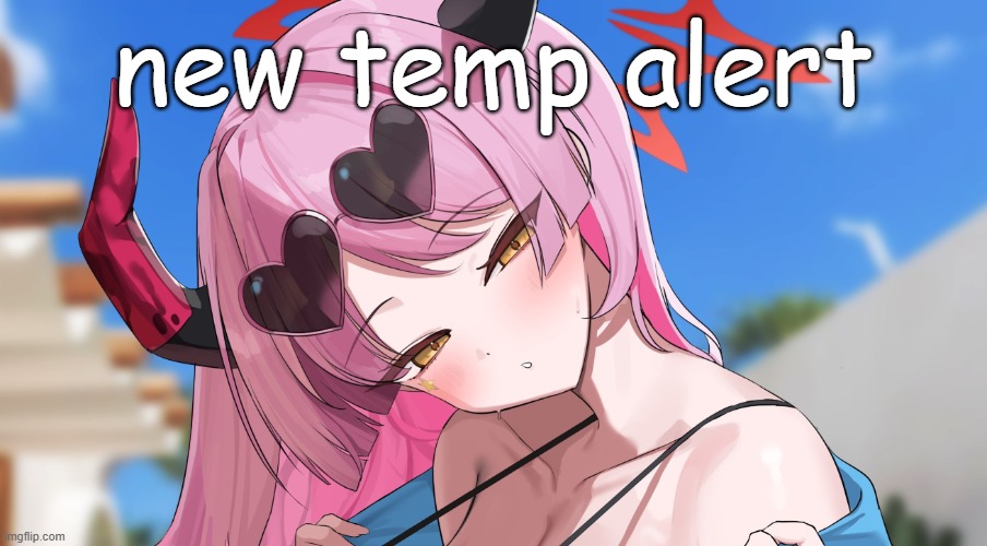 i hate this | new temp alert | image tagged in weirdest nolister temp | made w/ Imgflip meme maker