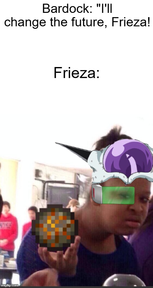 As if, Monkey | Bardock: "I'll change the future, Frieza! Frieza: | image tagged in dbz,monkey,anime,frieza,funny,hilarious | made w/ Imgflip meme maker