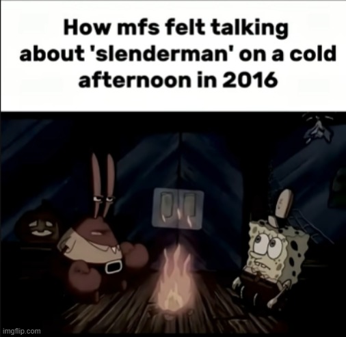 i was lowkey terrified of him as a kid | image tagged in slenderman | made w/ Imgflip meme maker