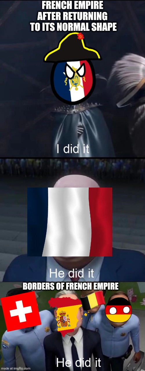 Megamind I did it | French empire 
after returning 
to its normal shape; Borders of french empire | image tagged in megamind i did it | made w/ Imgflip meme maker