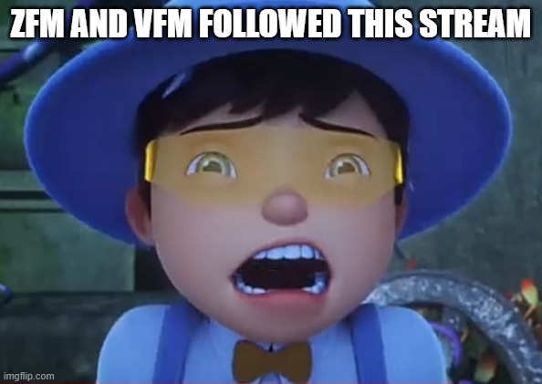 Shocked Boboiboy Solar | ZFM AND VFM followed this stream | image tagged in shocked boboiboy solar | made w/ Imgflip meme maker
