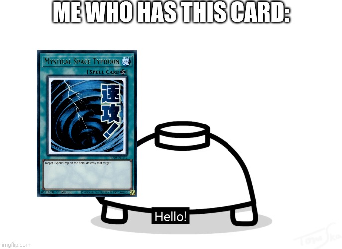 Mine Turtle Hello | Me who has this card: | image tagged in mine turtle hello | made w/ Imgflip meme maker