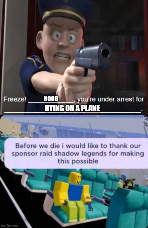 The Incredibles Police Officer | Noob; Dying on a plane | image tagged in the incredibles police officer | made w/ Imgflip meme maker