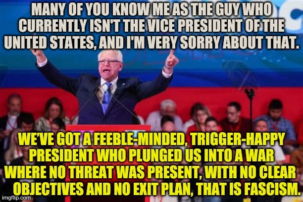 Tim Walz Can Only Get Gigs In Places With Leaders That Have As Much TDS As He Does, Like In Spain | image tagged in memes,politics,trump,trigger,happy,president | made w/ Imgflip meme maker