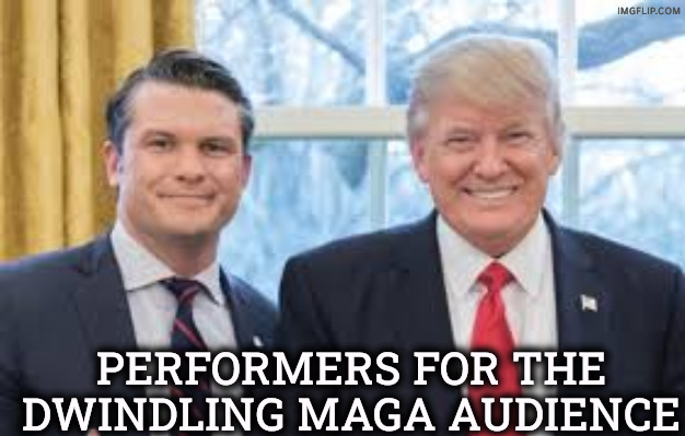Dumb and dumber | Performers for the dwindling maga audience | image tagged in trump hegseth,trump,hegseth,small,maga,idiots | made w/ Imgflip meme maker