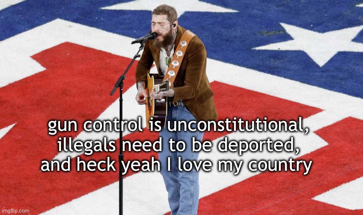 gun control is unconstitutional, illegals need to be deported, and heck yeah I love my country | image tagged in america,memes,patriotic | made w/ Imgflip meme maker