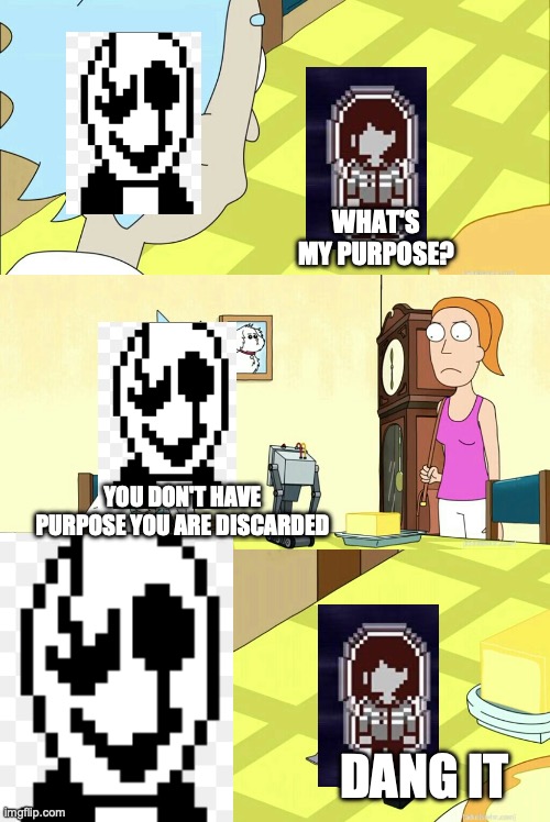 Rick & Morty What is my purpose?  You pass butter | what's my purpose? you don't have purpose you are discarded; dang it | image tagged in rick morty what is my purpose you pass butter | made w/ Imgflip meme maker