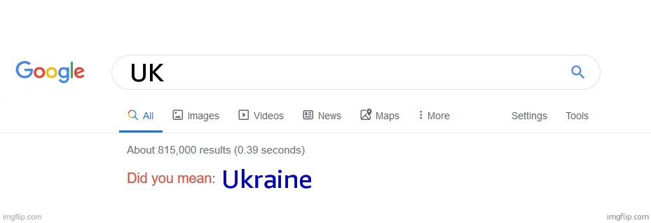 Did you mean? | UK; Ukraine | image tagged in did you mean | made w/ Imgflip meme maker