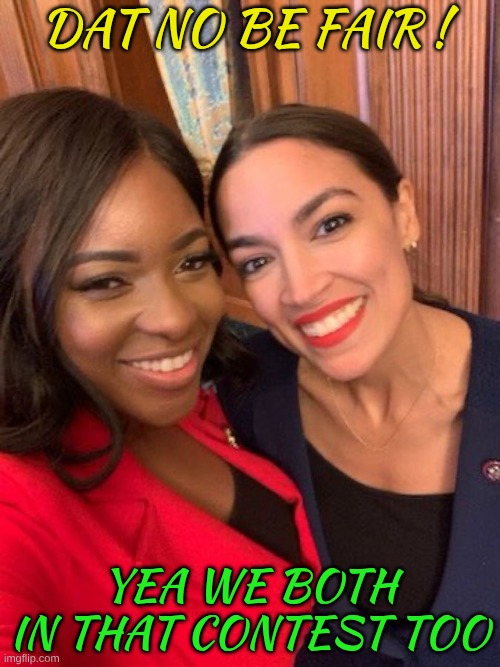 Crockett and AOC | Dat no be fair ! Yea we both in that contest too | image tagged in crockett and aoc | made w/ Imgflip meme maker