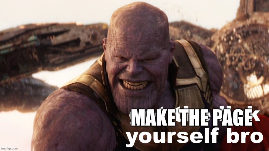 get the link yourself bro | make the page | image tagged in get the link yourself bro | made w/ Imgflip meme maker