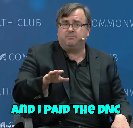 Reid Hoffman LinkedIn | And I paid the DNC | image tagged in reid hoffman linkedin | made w/ Imgflip meme maker