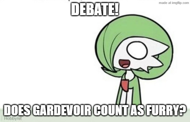 Just thinking b/cos it's kinda animal, kinda person | DEBATE! Does gardevoir count as furry? | image tagged in gardevoir | made w/ Imgflip meme maker