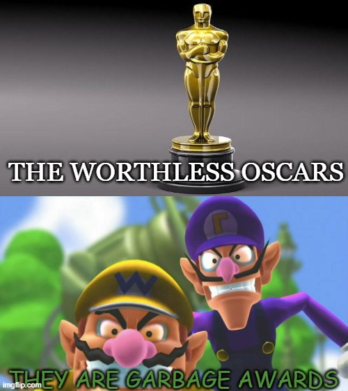 wario bros hates the oscars | the worthless oscars; they are garbage awards | image tagged in wario bros hates what,oscars,the oscars,i hate you,mario tennis,relatable memes | made w/ Imgflip meme maker