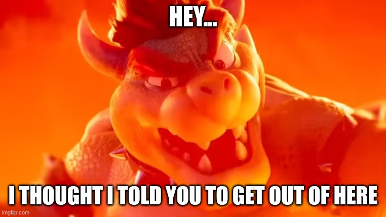 Screenshot 2026-04-22 8.24.15 PM.png | hey... I thought I told you to get out of here | image tagged in screenshot 2026-04-22 8 24 15 pm png | made w/ Imgflip meme maker