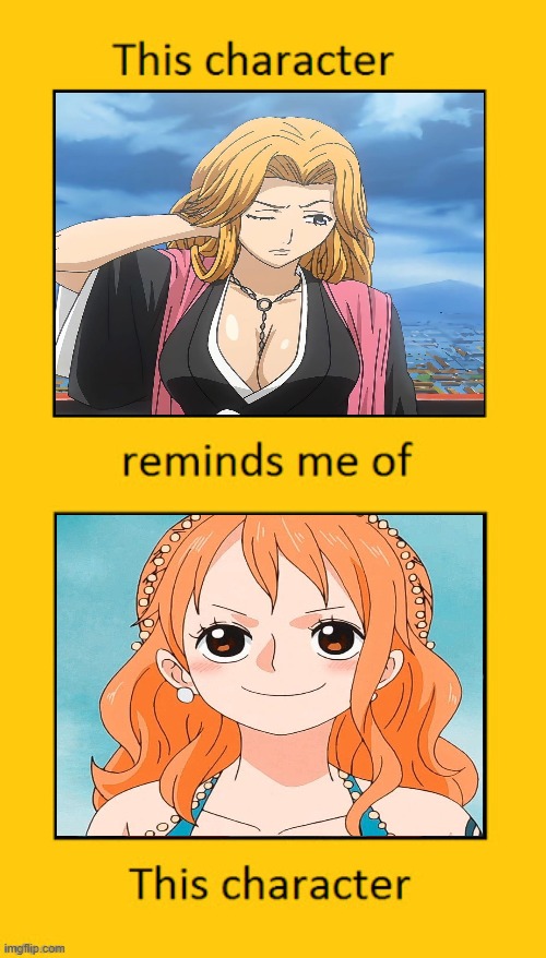rangiku reminds me of nami | image tagged in nami reminds me of ariel,anime,nami,bleach,one piece,anime memes | made w/ Imgflip meme maker