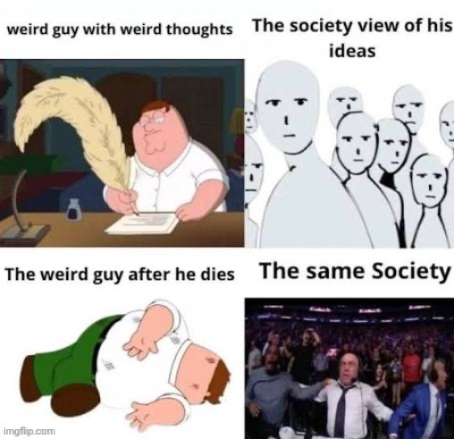 Weird guy vs Society | image tagged in society,memes,repost,reposts,views,view | made w/ Imgflip meme maker