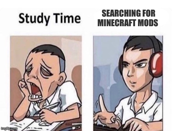 This is literally me | Searching for Minecraft mods | image tagged in funny,memes | made w/ Imgflip meme maker