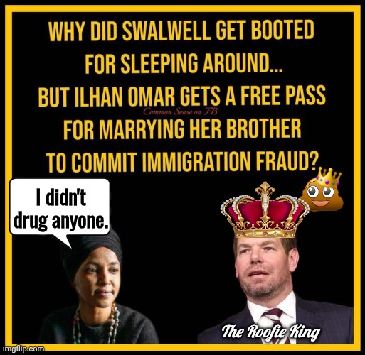 Why isn't she in as much trouble as the Roofie King | I didn't drug anyone. The Roofie King | image tagged in img-20 jpeg,eric andre,omarosa | made w/ Imgflip meme maker