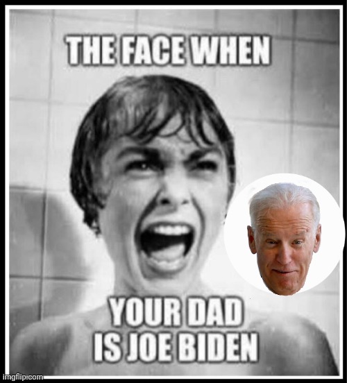 Psycho Joe in the shower | image tagged in img-11 jpeg,psycho,biden | made w/ Imgflip meme maker