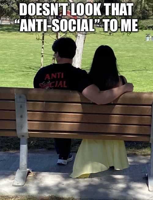 #oxymoron | Doesn’t look that “anti-social” to me | image tagged in read his shirt,funny,meme | made w/ Imgflip meme maker