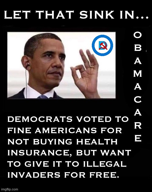 All of their policies are so great that they have to be forced on most people | image tagged in political meme,barack obama,obamacare,fined,illegals,free health care | made w/ Imgflip meme maker