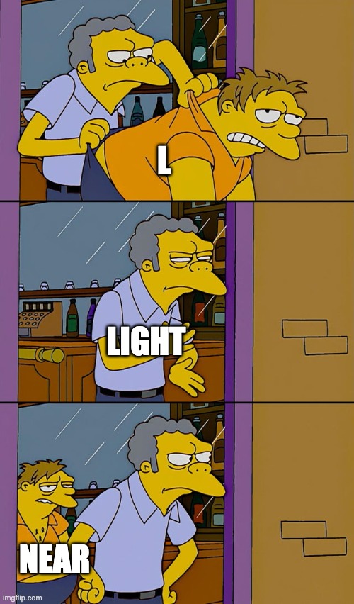 Poor Light | L; Light; Near | image tagged in moe throws barney,light,death note | made w/ Imgflip meme maker