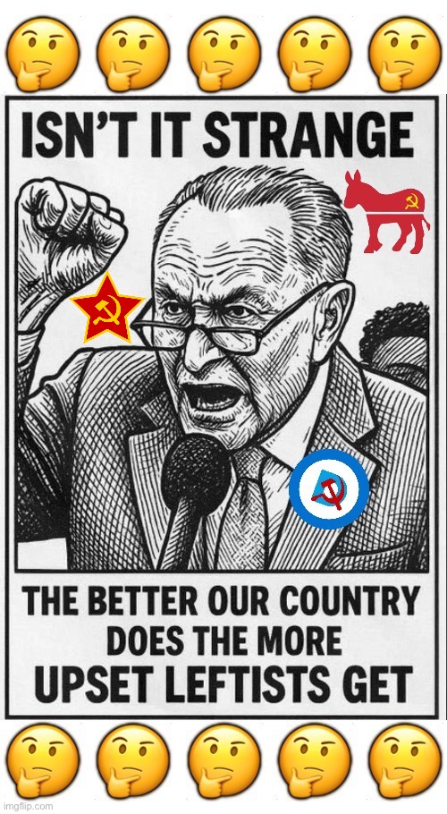 They want to turn the country into “a socialist utopia” (in actuality “a Marxist dystopia”) | image tagged in political meme,chuck schumer,the better the country does,democrats,upset leftists,isnt it strange | made w/ Imgflip meme maker