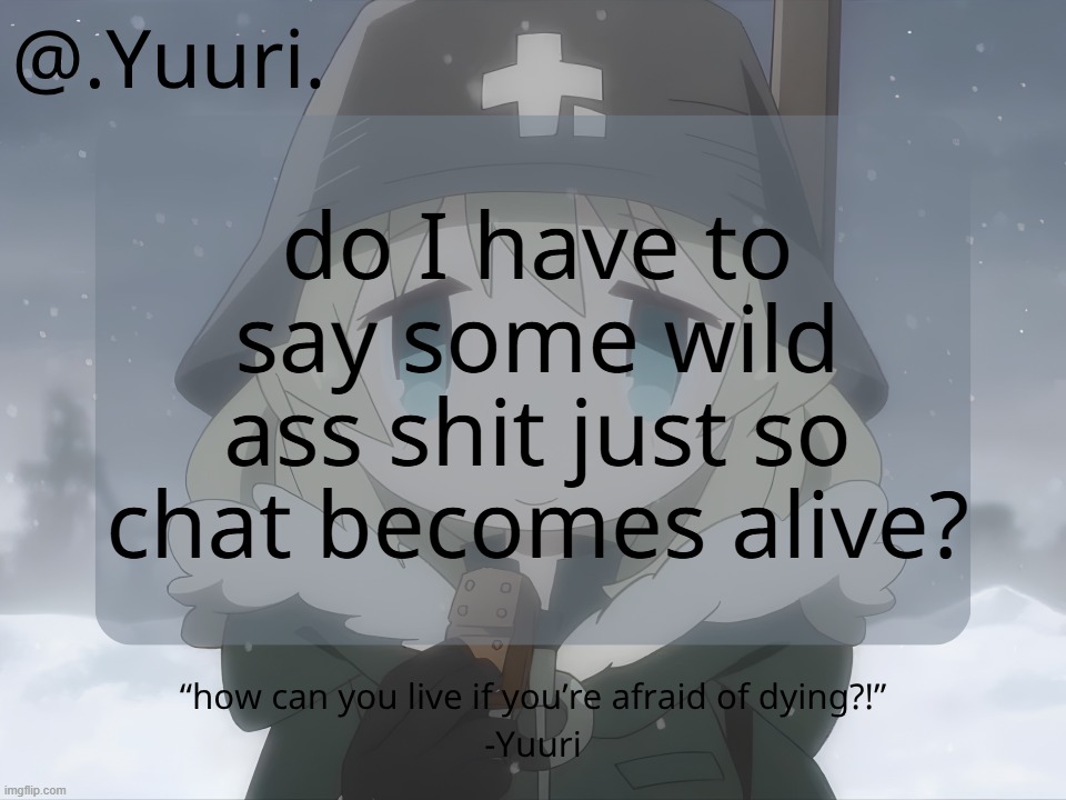.Yuuri. anounce temp | do I have to say some wild ass shit just so chat becomes alive? | image tagged in yuuri arabmogus anounce temp | made w/ Imgflip meme maker