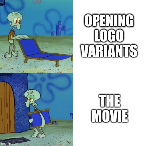 What movie is this? | Opening Logo Variants; The Movie | image tagged in squidward chair,memes,question | made w/ Imgflip meme maker