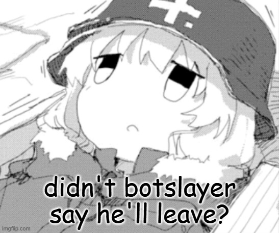 yuuri laying down | didn't botslayer say he'll leave? | image tagged in yuuri laying down | made w/ Imgflip meme maker