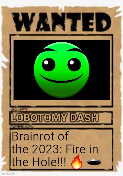 Anyone who encounters one, please keep your distance. | Lobotomy Dash; Brainrot of the 2023: Fire in the Hole!!! 🔥 🕳 | image tagged in wanted poster deluxe,lobotomy dash,wanted,dead of alive | made w/ Imgflip meme maker