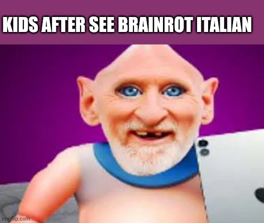 Benbros Baby Brainrot | Kids after see brainrot Italian | image tagged in benbros baby brainrot | made w/ Imgflip meme maker