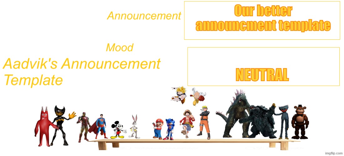 The cooler Aadvik's announcement template | Our better announcment template; neutral | image tagged in the cooler aadvik's announcement template | made w/ Imgflip meme maker