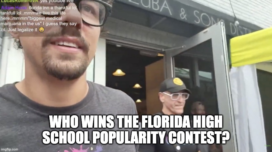 Cewpins vs. Florida Cannabis Coalition | who wins the Florida high school popularity contest? | image tagged in florida,cewpins,florida cannabis coaltion,pete sessa | made w/ Imgflip meme maker