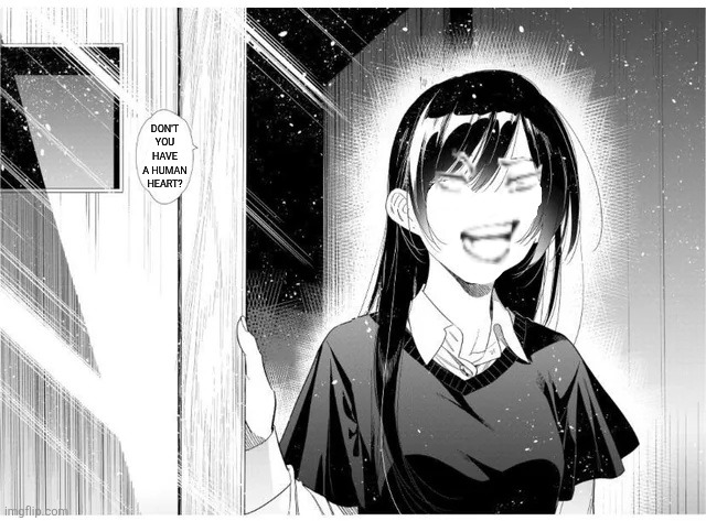 Don't you have a human heart? | image tagged in memes,girlfriend,jjk | made w/ Imgflip meme maker