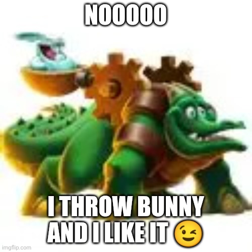 The bunny thrower | Nooooo; I throw bunny and I like it 😉 | image tagged in dragon city | made w/ Imgflip meme maker