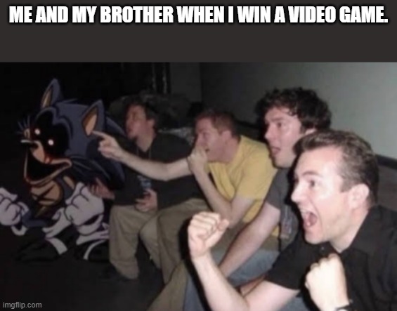 Brother meme. | Me and my brother when I win a video game. | image tagged in lord x and the boys,gaming | made w/ Imgflip meme maker