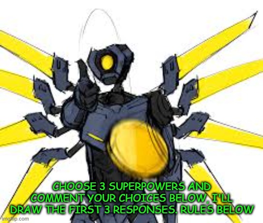 +New Template | Choose 3 superpowers and comment your choices below, I'll draw the first 3 responses. Rules below | image tagged in download jpg,parry this,games,why are you reading the tags,stop reading the tags | made w/ Imgflip meme maker
