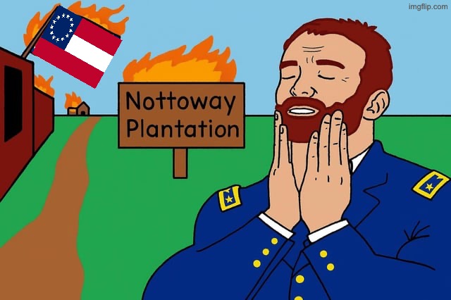 Old Billy has done it again. | image tagged in drawing,civil war,confederacy,confederate,louisiana,slavery | made w/ Imgflip meme maker