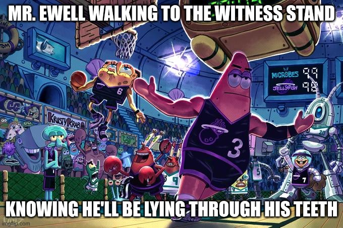 tkmb | Mr. Ewell walking to the witness stand; knowing he'll be lying through his teeth | image tagged in patrick ballin | made w/ Imgflip meme maker