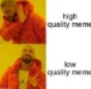 image tagged in low quality | made w/ Imgflip meme maker