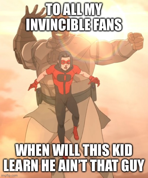 Conquest behind Oliver | To all my invincible fans; when will this kid learn he ain’t that guy | image tagged in conquest behind oliver | made w/ Imgflip meme maker