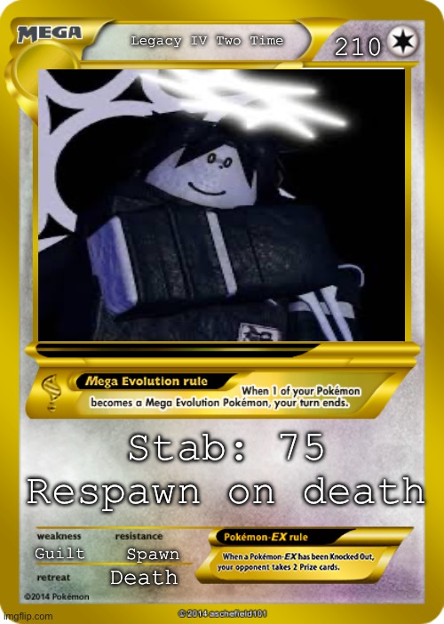 Two time card stats | 210; Legacy IV Two Time; Stab: 75
Respawn on death; Guilt; Spawn; Death | image tagged in pokemon card meme,two time,ms4,forsaken,roblox | made w/ Imgflip meme maker