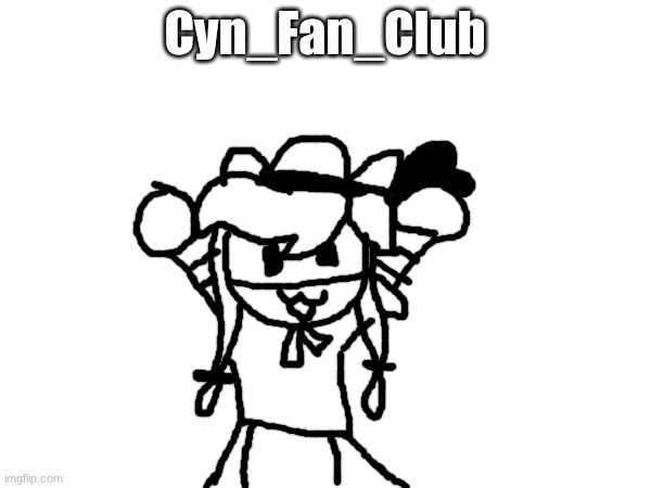 Cyn_Fan_Club | made w/ Imgflip meme maker