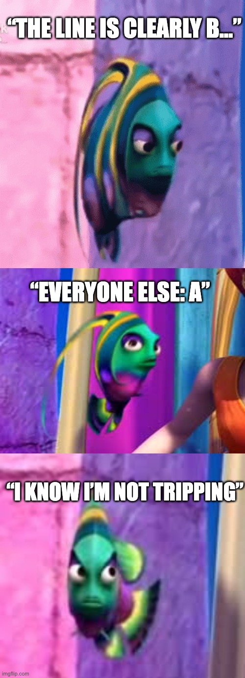asch emperiemtns meme | “The line is clearly B…”; “Everyone else: A”; “I KNOW I’m not tripping” | image tagged in side eye,fish | made w/ Imgflip meme maker