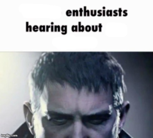 i cant stop making templates | image tagged in x enthusiasts hearing about y | made w/ Imgflip meme maker